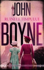 Ruinele timpului - John Boyne - Editura Rao