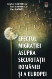 Efectul migrației asupra securității Rom&acirc;niei și a Europei - Paperback brosat - Anghel Andreescu, Dan Andreescu, Dan Bardas - RAO