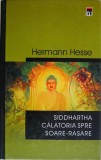 Siddhartha. Calatorie spre Soare-Rasare &ndash; Hermann Hesse