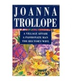 Joanna Trollope - A village affair. A passionate man. The rector&#039;s