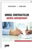 Ghidul contractelor pentru antreprenori | Albu Oana, Grecu Elena, Universul Juridic