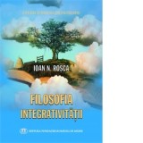 Filosofia integrativitatii - Ioan N. Rosca