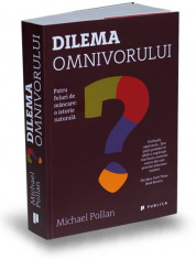 Dilema omnivorului. Patru feluri de mancare: o istorie naturala - Michael Pollan foto