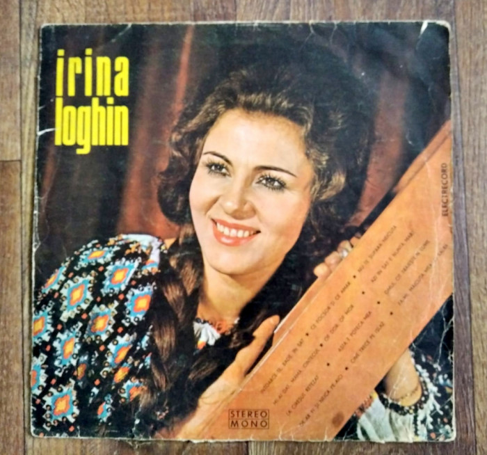 DD- Irina Loghin &ndash; &Icirc;ntoarce-te, Bade, &Icirc;n Sat, vinil Electrecord muzica populara