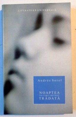 NOAPTEA IN CARE AM FOST TRADATA de ANDRES SOREL , 2006 foto