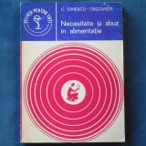 Cumpara ieftin NECESITATE SI ABUZ IN ALIMENTATIE - C. IONESCU-TARGOVISTE - Carte despre alimentatie, sanatate si lifestyle