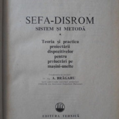 SEFA-DISROM SISTEM SI METODA VOL.1. TEORIA SI PRACTICA PROIECTARII DISPOZITIVELOR PENTRU PRELUCRARI-A. BRAGARU C