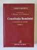 CONSTITUTIA ROMANIEI , COMENTARIU PE ARTICOLE , EDITIA A III - A de ION MURARU si ELENA - SIMINA TANASESCU , 2022