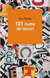 101 nume de locuri | Ion Toma