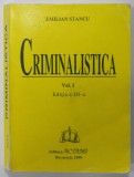 CRIMINALISTICA , VOLUMUL I : TEHNICA CRIMINALISTA de EMILIAN STANCU , CURS LA FACULTATEA DE DREPT , 1999