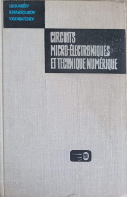 CIRCUITS MICRO-ELECTRONIQUES ET TECHNIQUE NUMERIQUE-I. BOUKREEV, B. MANSOUROV, V. GORIATCHEV foto