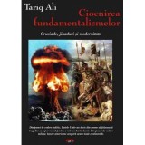 Ciocnirea fundamentalismelor - Tariq Ali - Stiinte Politice