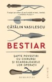Cumpara ieftin Bestiar. Sapte povestiri cu chirurgi si scandaloasele lor operatii/Catalin Vasilescu