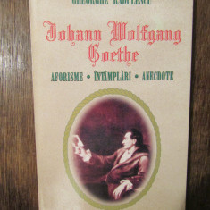 JOHANN WOLFGANG GOETHE: aforisme * întâmplări * anecdote - Gheorghe Rădulescu