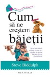 Cum sa ne crestem baietii. De ce sunt baietii diferiti si cum sa-i ajutam sa devina barbati fericiti şi echilibrati