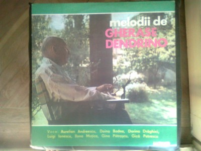 Vinil (vinyl) -Melodii de Gherase Dendrino (Electrecord) -Aurelian Andreescu, Doina Badea, Dorina Draghici, Luigi Ionescu, Ilona Motica, Gica Petrescu foto