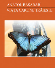 Viata care ne traieste ? Anatol Basarab foto