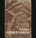 Cumpara ieftin Călătorii &icirc;n Clarobscur - Petre Vancea - Carte Filosofie