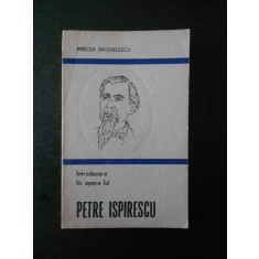 MIRCEA ANGHELESCU - INTRODUCERE IN OPERA LUI PETRE ISPIRESCU
