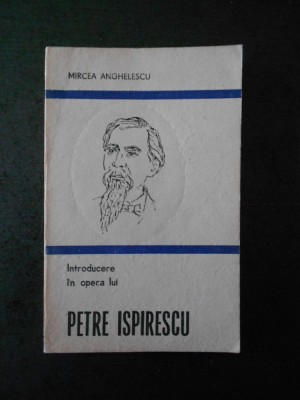 MIRCEA ANGHELESCU - INTRODUCERE IN OPERA LUI PETRE ISPIRESCU foto