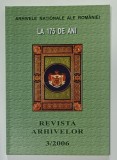 REVISTA ARHIVELOR , ARHIVELE NATIONALE ALE ROMANIEI LA 175 ANI , NR. 3 / 2006