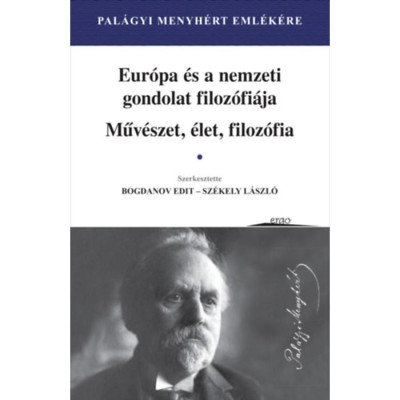 Eur&amp;oacute;pa &amp;eacute;s a nemzeti gondolat filoz&amp;oacute;fi&amp;aacute;ja - Műv&amp;eacute;szet, &amp;eacute;let, filoz&amp;oacute;fia - Pal&amp;aacute;gyi Menyh&amp;eacute;rt foto