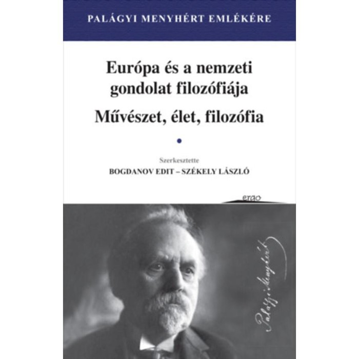 Eur&oacute;pa &eacute;s a nemzeti gondolat filoz&oacute;fi&aacute;ja - Műv&eacute;szet, &eacute;let, filoz&oacute;fia - Pal&aacute;gyi Menyh&eacute;rt
