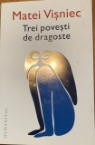 Trei povesti de dragoste - Matei Visniec