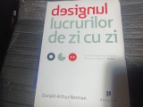 DESIGNUL LUCRURILOR DE ZI CU ZI - DONALD ARTHUR NORMAN, PUBLICA, 2010 355 PAG
