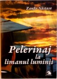 PELERINAJ LA LIMANUL LUMINII de ZANFIR NASTASE, 2007