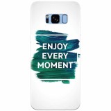 Husa silicon pentru Samsung S8, Enjoy Every Moment Motivational