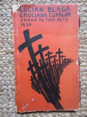 CRUCIADA COPIILOR - DRAMA IN TREI ACTE de LUCIAN BLAGA , 1930 * EDITIE PRINCEPS