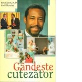 Gandeste cutezator - Ben Carson