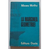 Mircea Muthu - La marginea geometriei