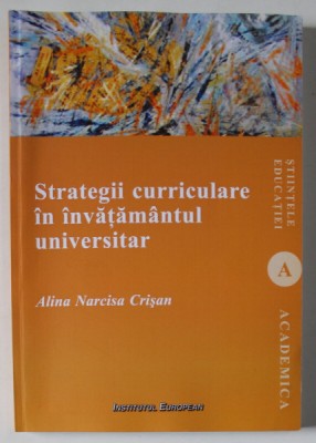 STRATEGII CURRICULARE IN INVATAMANTUL UNIVERSITAR de ALINA NARICSA CRISAN , 2013 foto