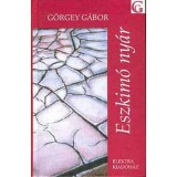 Eszkim&oacute; ny&aacute;r - &Ouml;sszegyűjt&ouml;tt versek - G&ouml;rgey G&aacute;bor