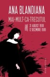 Cumpara ieftin Mai-mult-ca-trecutul. Jurnal. 31 august 1988-12 decembrie 1989/Ana Blandiana