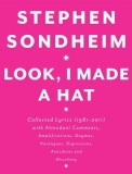 Look, I Made a Hat: Collected Lyrics (1981-2011) with Attendant Comments, Amplifications, Dogmas, Harangues, Digressions, Anecdotes and Mi