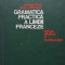 GRAMATICA PRACTICA A LIMBII FRANCEZE - M. Saras, M. Stefanescu