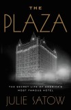 The Plaza: The Secret Life of America&#039;s Most Famous Hotel