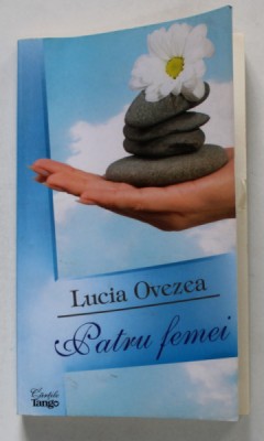 PATRU FEMEI de LUCIA OVEZEA , roman , 2009 foto