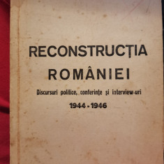 Petru Groza Reconstructia Romaniei. Discursuri politice, conferinte 1944-1946