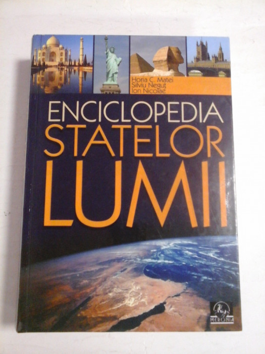 ENCICLOPEDIA STATELOR LUMII - Horia C. MATEI * Silviu NEGUT * Ion NICOLAE - editia 2008