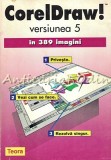 CorelDRAW 5 in 389 Imagini, Tracy Lehman Cramer, Teora, 1995, Carte IT, Bucuresti, Grafica