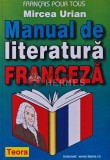 Cumpara ieftin Manual de literatura franceza pentru bacalaureat si admitere - 1999 - Mircea Urian ($V47)