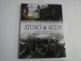 ATUNCI si ACUM O istorie a modului de viata din cele mai vechi timpuri pana azi