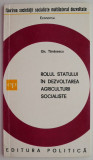 Rolul statului in dezvoltarea agriculturii socialiste &ndash; Gh. Tanasescu