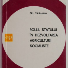 Rolul statului in dezvoltarea agriculturii socialiste – Gh. Tanasescu