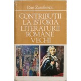 Contributii la istoria literaturii romane vechi &ndash; Dan Zamfirescu