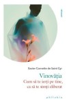 VINOVATIA , CUM SA TE IERTI PE TINE , CA SA TE SIMTI ELIBERAT de XAVIER CORNETTE DE SAINT CYR , 2025